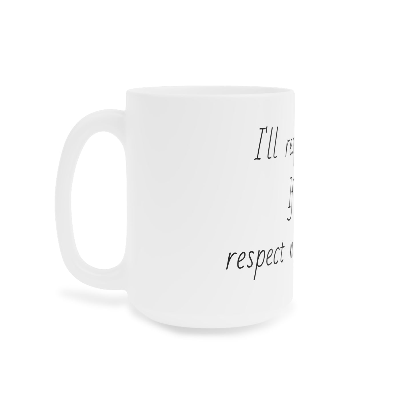 I'll Respect You Pronouns Mugs (11oz\15oz\20oz)