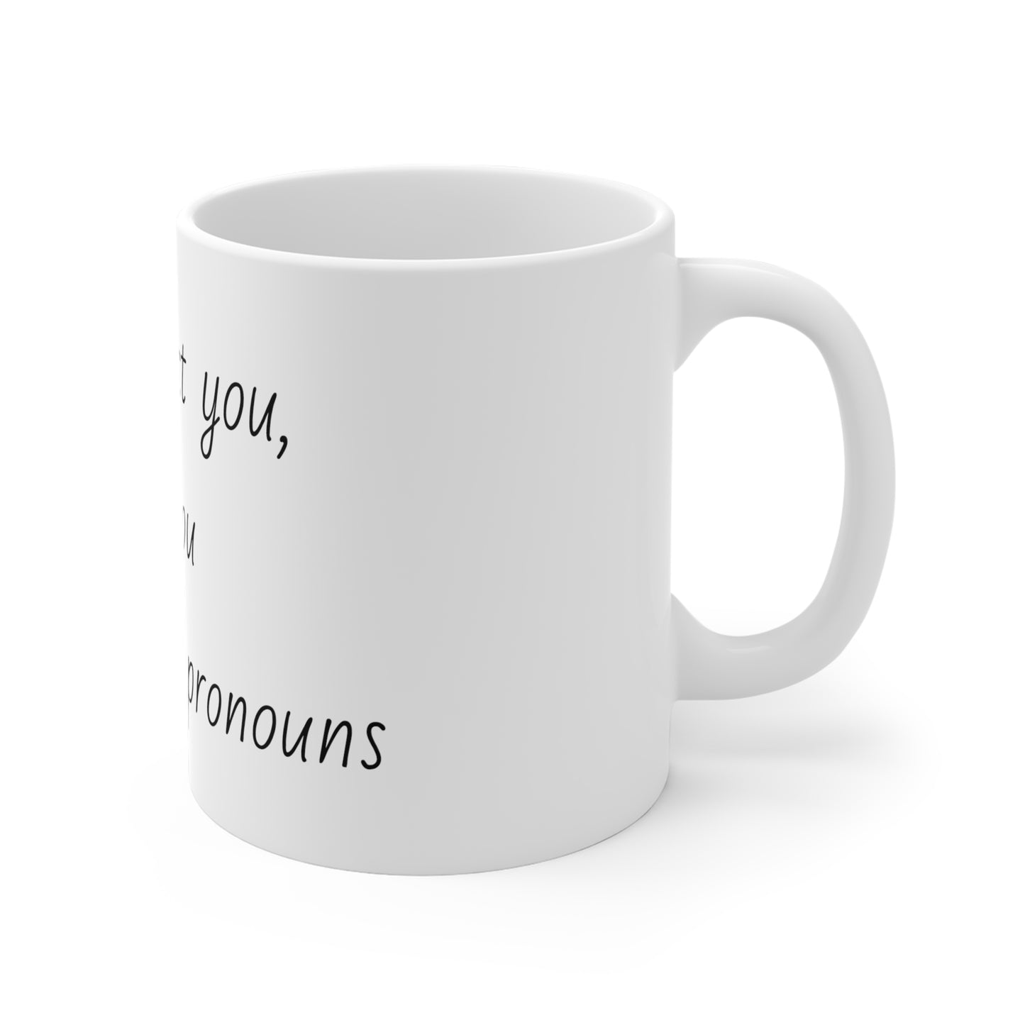 I'll Respect You Pronouns Mugs (11oz\15oz\20oz)