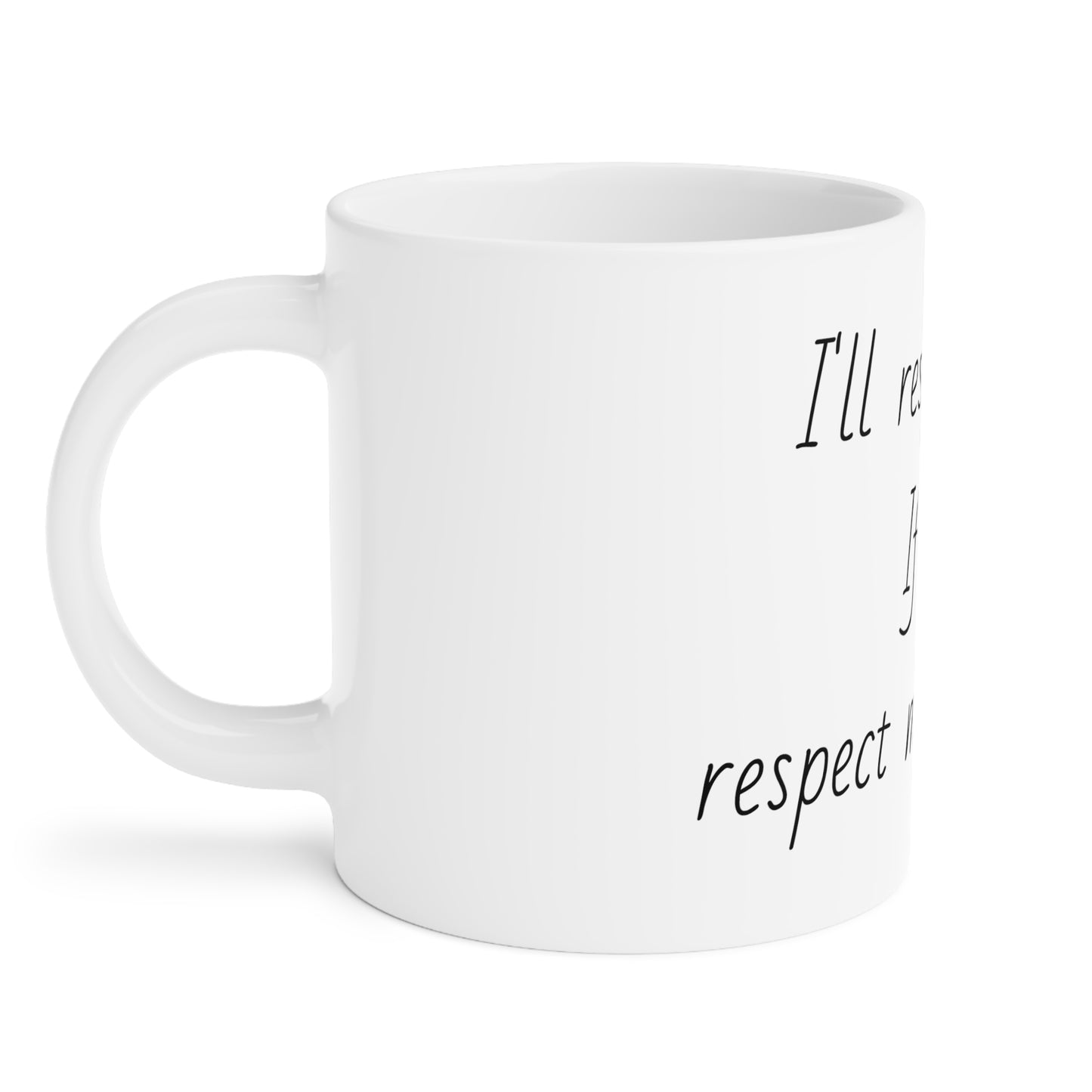 I'll Respect You Pronouns Mugs (11oz\15oz\20oz)