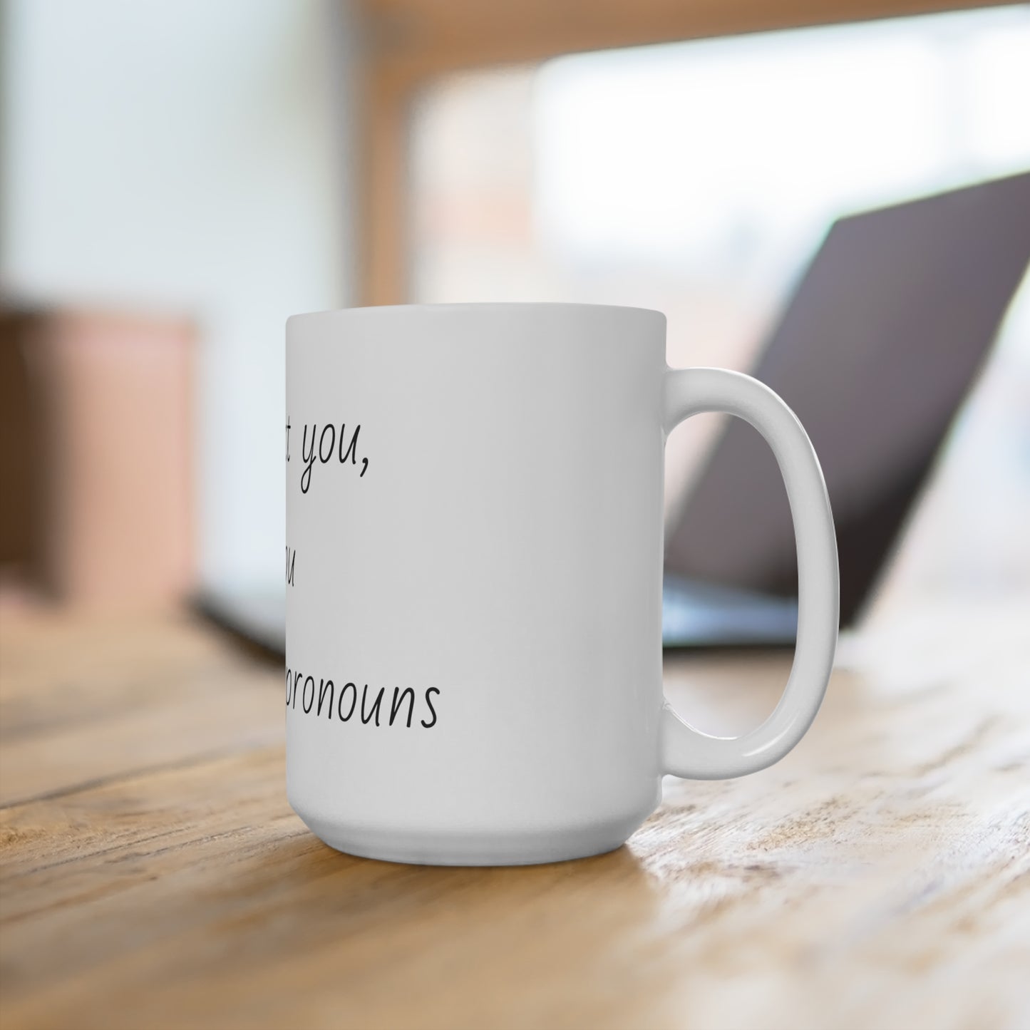 I'll Respect You Pronouns Mugs (11oz\15oz\20oz)