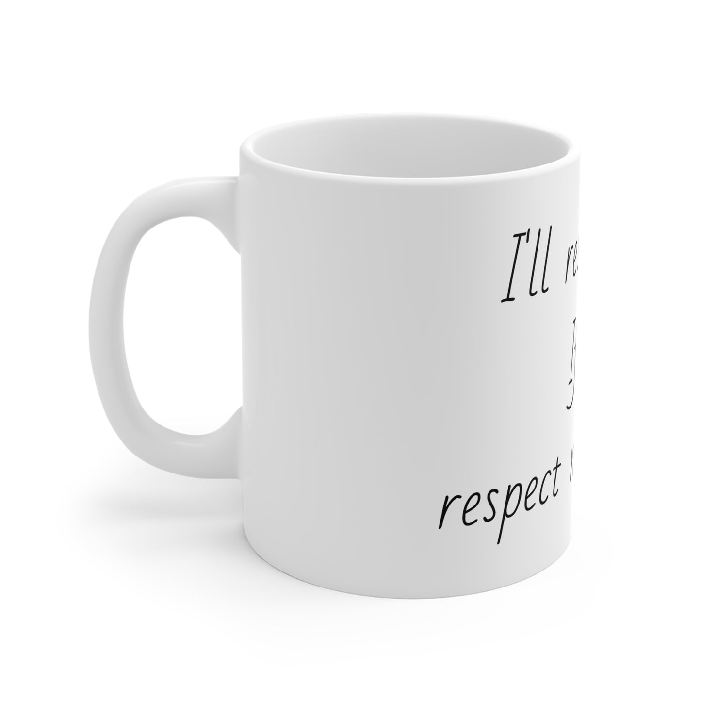 I'll Respect You Pronouns Mugs (11oz\15oz\20oz)