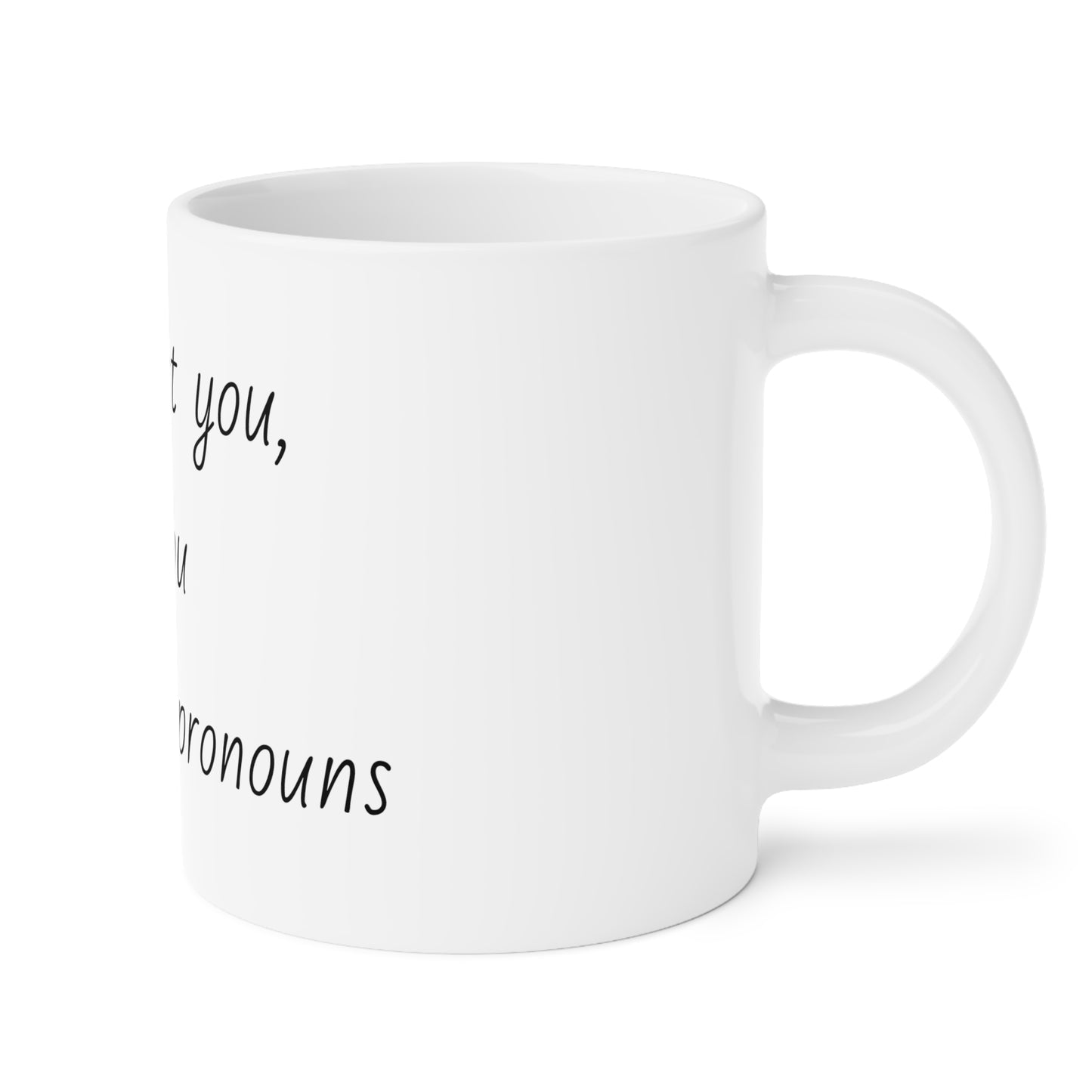 I'll Respect You Pronouns Mugs (11oz\15oz\20oz)