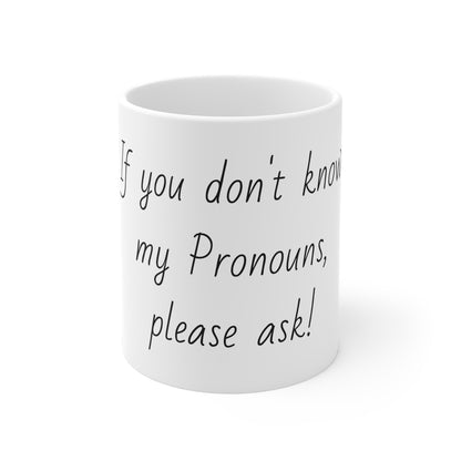 Ask my Pronouns Mugs (11oz\15oz\20oz)